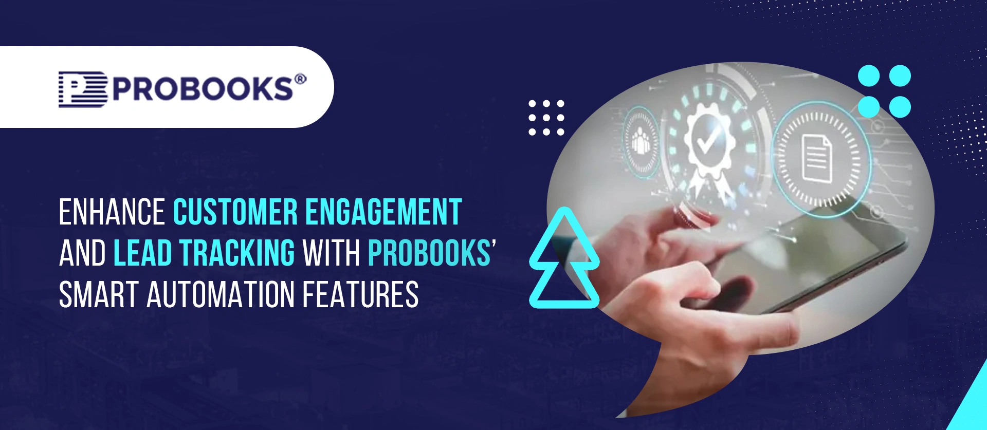 Enhance Customer Engagement and Lead Tracking with Probooks' Smart Automation Features