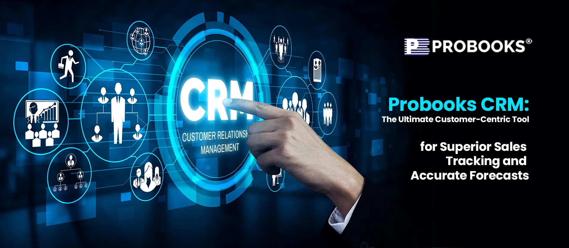 Probooks CRM: The Ultimate Customer-Centric Tool for Superior Sales Tracking and Accurate Forecasts