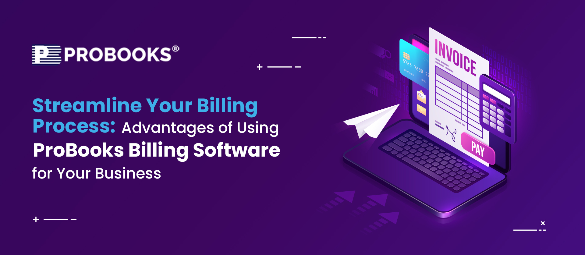 Streamline Your Billing Process: Advantages of Using ProBooks Billing Software for Your Business