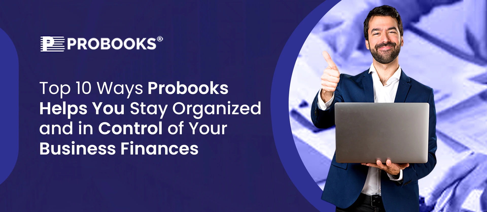 Top 10 Ways Probooks Helps You Stay Organized and in Control of Your Business Finances